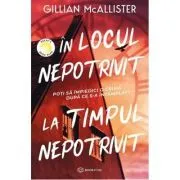 In locul nepotrivit, la timpul nepotrivit de Gillian McAllister