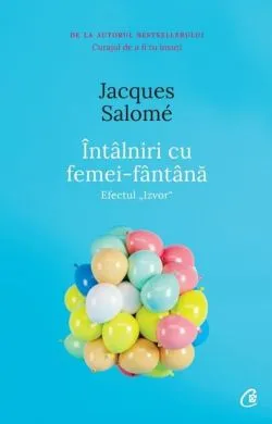 Întâlniri cu femei-fântână de Jacques Salome