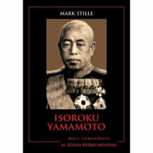 Isoroku Yamamoto. Mari comandanti in Al Doilea Razboi Mondial