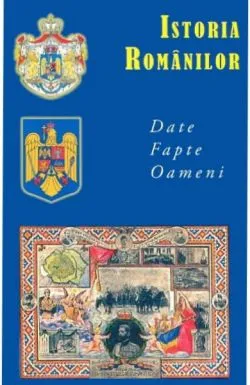 Istoria romanilor. Date, fapte, oameni de Valentina Bilcea