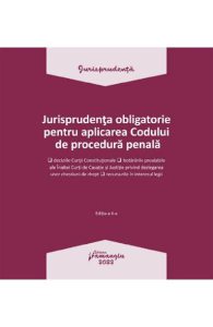 Jurisprudenta obligatorie pentru aplicarea Codului de procedura penala. Act. 3.01.2022