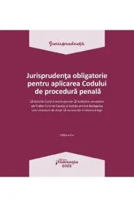 Jurisprudenta obligatorie pentru aplicarea Codului de procedura penala. Act. 3.01.2022