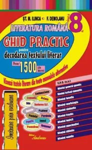 Literatura romana clasa a 8-a. Ghid practic pentru decodarea textului literar de St.M. Ilinca