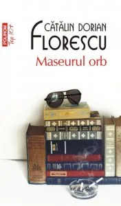 Maseurul orb de Catalin Dorian Florescu