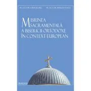 Misiunea sacramentala a Bisericii Ortodoxe in context european de Sorin Selaru