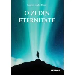 O zi din eternitate de George Teodor Dinca