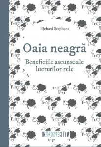 Oaia neagra sau de ce uneori e bine sa fii rau de Richard Stephens