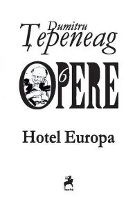 Opere VI. Hotel Europa de Dumitru tepeneag