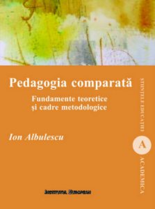 Pedagogia comparata. Fundamente teoretice si cadre metodologice