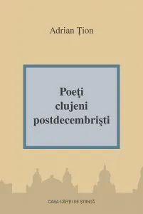 Poeti clujeni postdecembristi de Adrian Tion