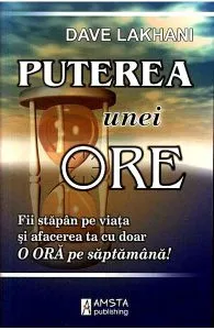 Puterea unei ore de Dave Lakhani