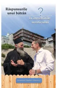 Raspunsurile unui batran la intrebarile ucenicului de Ieromonah Vladimir