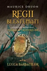 Regii blestemati. Legea barbatilor. Vol. 4 de Maurice Druon