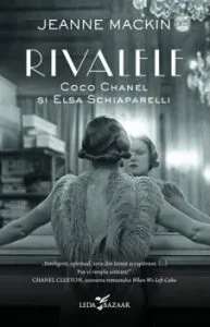 Rivalele. Coco Chanel si Elsa Schiaparell de Jeanne Mackin