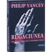 Rugaciunea. Are ea puterea de a schimba ceva?