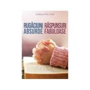 Rugaciuni absurde: raspunsuri fabuloase de Glenn & Ethel Coon