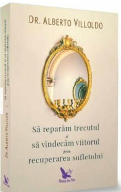 Să refacem trecutul şi să vindecăm viitorul, prin recuperarea sufletului