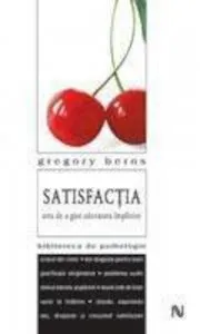 Satisfactia: arta de a gasi adevarata implinire