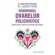 Sindromul ovarelor polichistice. Planul de prevenire si vindecare prin alimentatie si post intermitent de Jason Fung