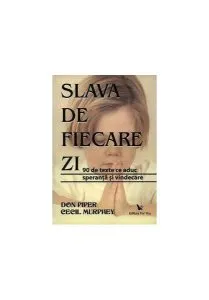 Slava de fiecare zi. 90 de texte ce aduc speranţă şi vindecare de Cecil Murphey