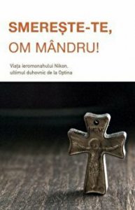 Smereste-te, om mandru! Viata ieremonahului Niken, ultimul duhovnic de la Optina