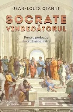 Socrate vindecatorul. Pentru perioade de criza si dezastre de Jean-louis Cianni