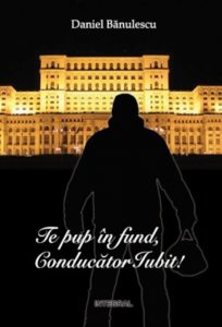 Te pup in fund, conducator iubit!