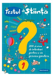Testul de știință (nr. 1). 200 și ceva de întrebări pentru a vă provoca gândirea