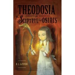 Theodosia si sceptrul lui Osiris. Volumul II de R.L. LaFevers