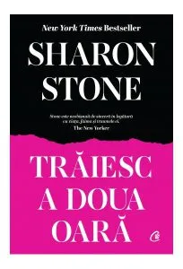 Trăiesc a doua oară de Sharon Stone