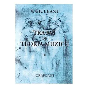 Tratat de teoria muzicii volumul II de Giuleanu V.