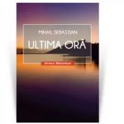 Ultima ora. Colectia Scena Hoffman de Mihail Sebastian
