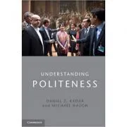 Understanding Politeness de Daniel Z. Kadar