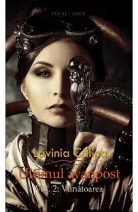 Vanatoarea. Seria Ultimul avanpost. Vol.2. de Lavinia Calina