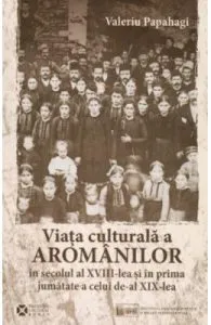 Viata culturala a aromanilor in secolul al XVIII-lea de Valeriu Papahagi
