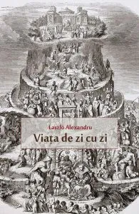 Viaţa de zi cu zi de Laszlo Alexandru