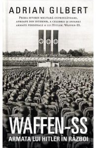 Waffen-SS. Armata lui Hitler in razboi