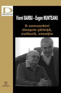 5 convorbiri despre stiinta, cultura, creatie de Eugen Munteanu