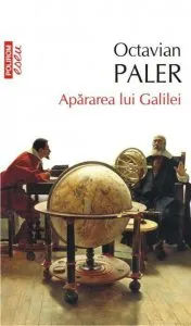 Apararea lui Galilei de Octavian Paler