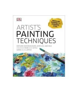 Artist's Painting Techniques: Explore Watercolours, Acrylics and Oils de John Chisnall
