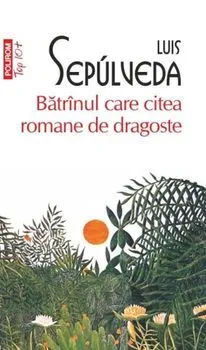 Batranul care citea romane de dragoste de Luis Sepulveda