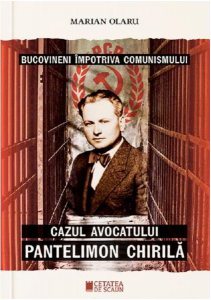 Bucovineni împotriva comunismului. Cazul avocatului Pantelimon Chirilă