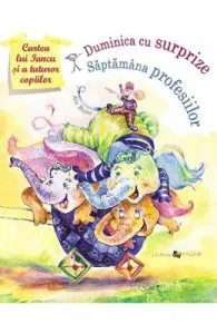 Cartea lui Iancu si a tuturor copiilor: Duminica cu surprize. Saptamana profesiilor de Ala Bujor