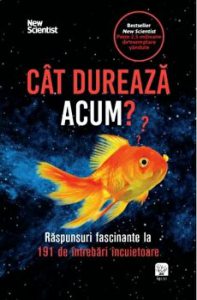 Cat dureaza acum? Raspunsuri fascinante la intrebari incuietoare