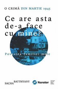 Ce are asta de-a face cu mine? Povestea familiei mele. O crima din martie 1945