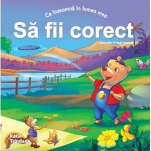 Ce inseamna in lumea mea sa fii corect