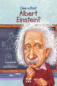 Cine a fost Albert Einstein? de Jess M. Brallier