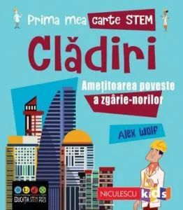 Cladiri. Ametitoarea poveste a zgarie-norilor. Prima mea carte Stem de Alex Woolf
