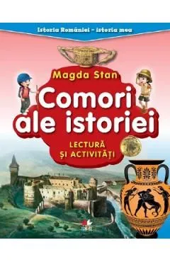 Comori ale istoriei. Lectura si activitati. Istoria Romaniei. Istoria mea de Magda Stan
