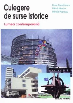 Culegere de surse istorice - Lumea contemporana de Doru Dumitrescu